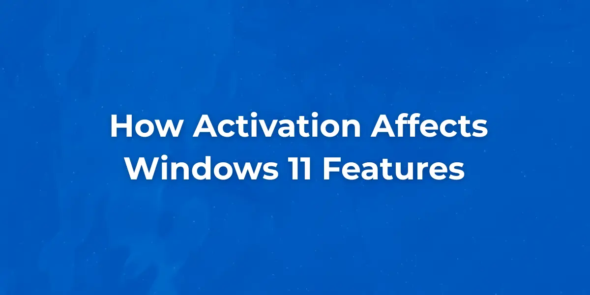 How Activation Affects Windows 11 Features (Expert Guide) 1 Comparison of Windows 11 features with and without activation