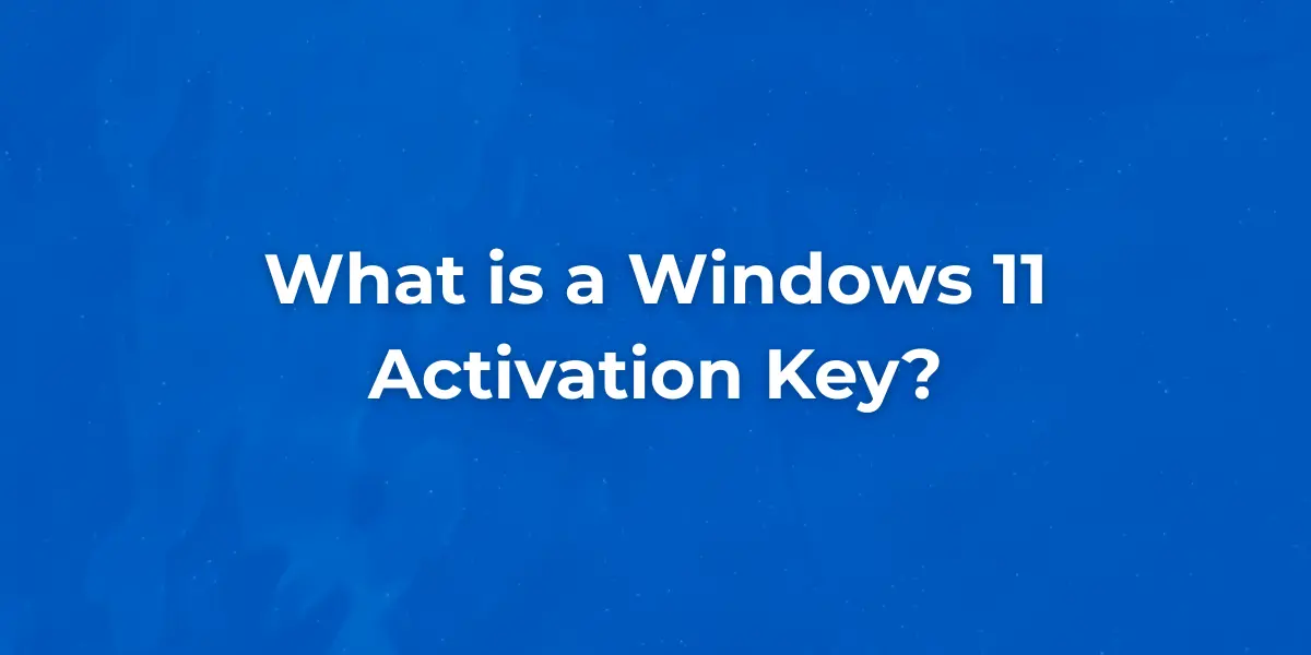 What is a Windows 11 Activation Key? 1 Different types of Windows 11 activation keys shown visually