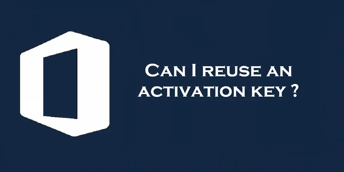 Can I Reuse an Activation Key?