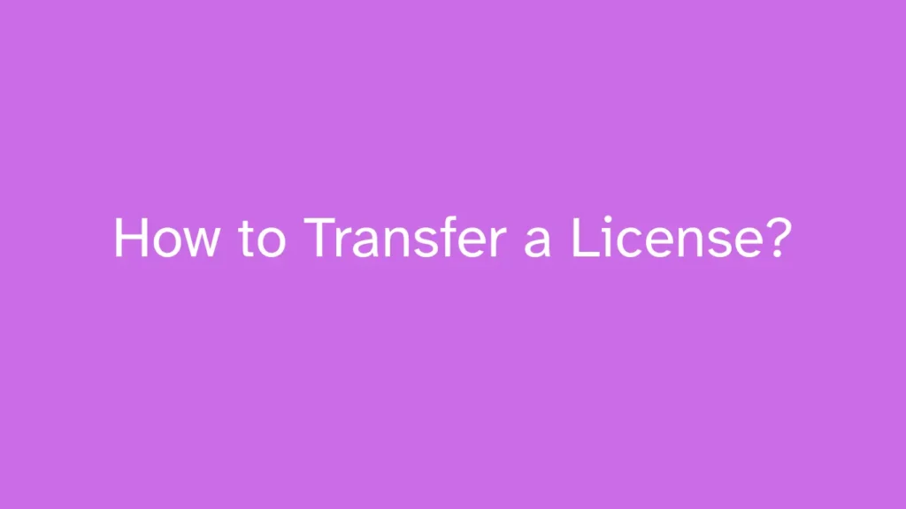 How to Transfer a License