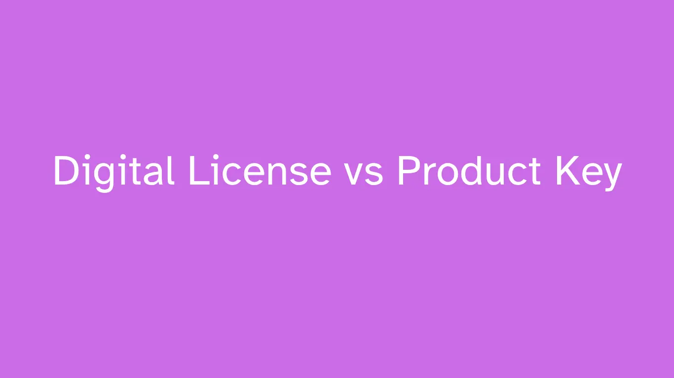 Digital License vs Product Key 1 Digital License vs Product Key