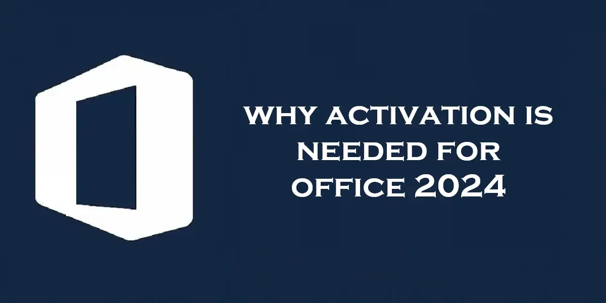 Why Activation is Needed for Office 2024