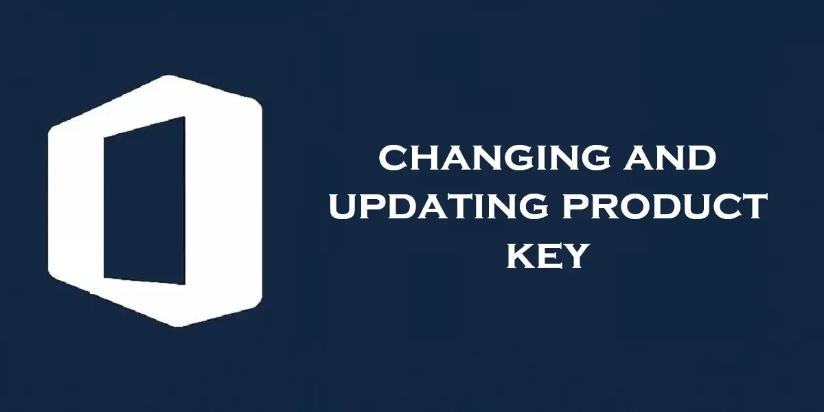 Changing or Updating Product Key
