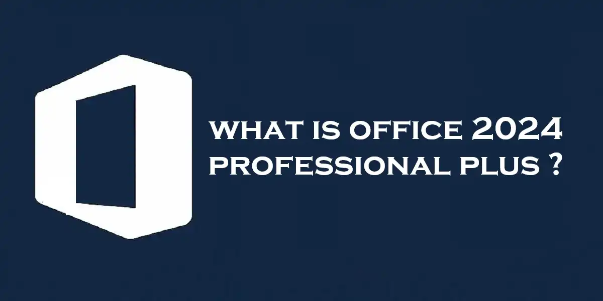 What is Office 2024 professional plus?