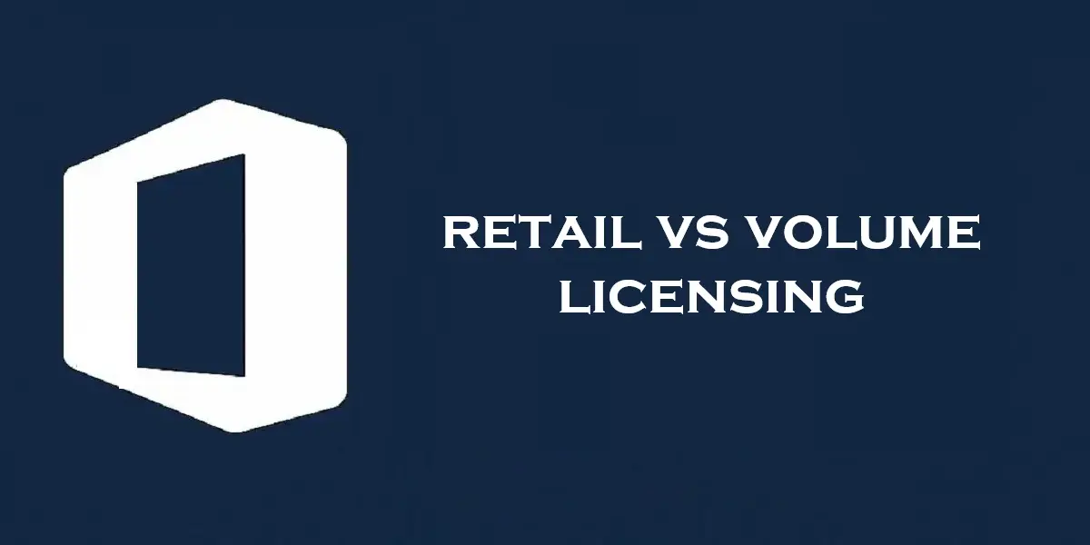Retail vs Volume Licensing