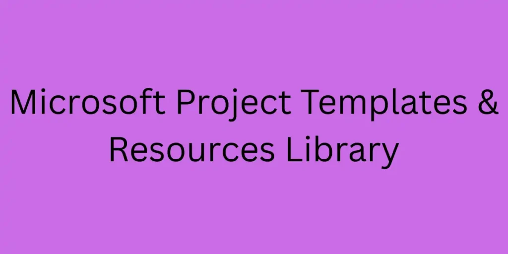 Microsoft Project Templates & Resources Library
