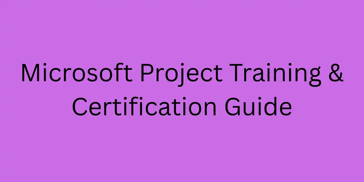 Microsoft Project Training & Certification Guide