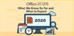 latest excel version 2026 july: microsoft 365 & excel... Office 2026: Latest Features, Release Details & What to Expect