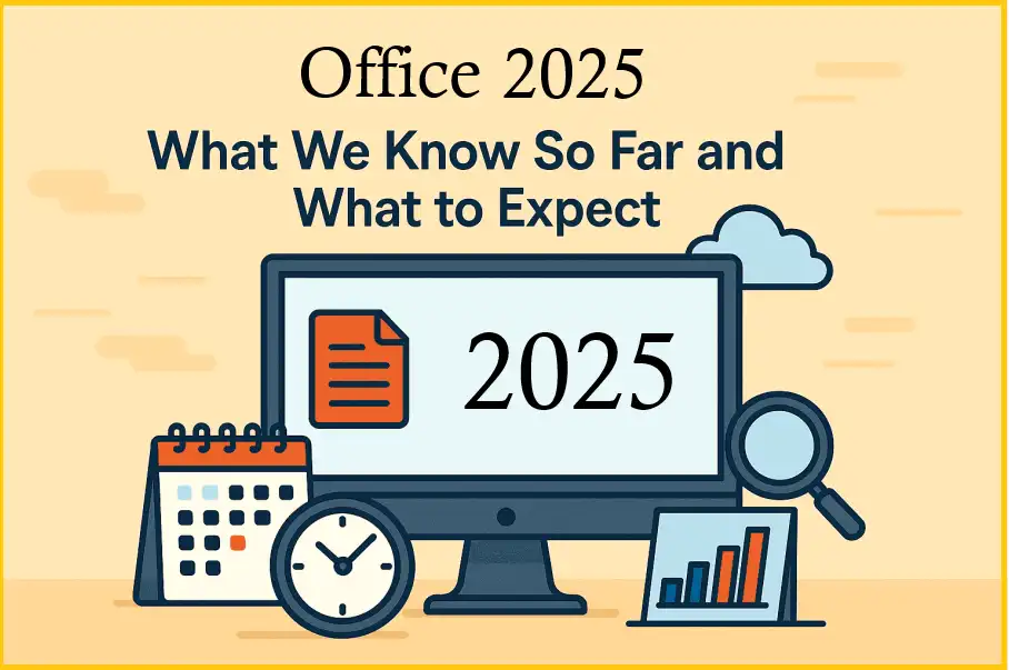 "Microsoft Office 2025 user interface and performance improvements"