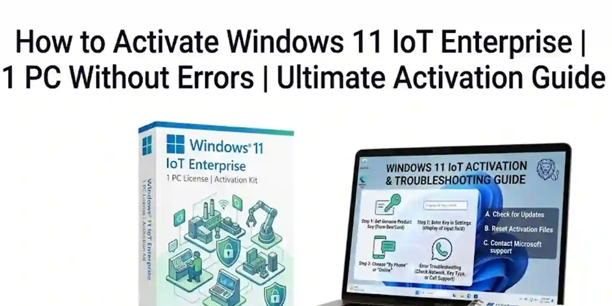 How to Activate Windows 11 IoT Enterprise 1 PC Without Errors | Ultimate Activation Guide