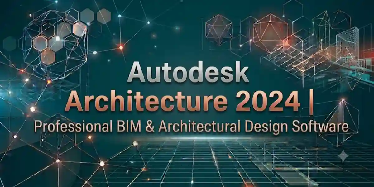 Autodesk Architecture 2024 | Professional BIM & Architectural Design Software
